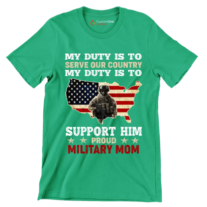 My Duty Is To Serve Our Country My Duty Is To Support Him - Veterans Themed T-Shirt-Green-S-Custom One Express