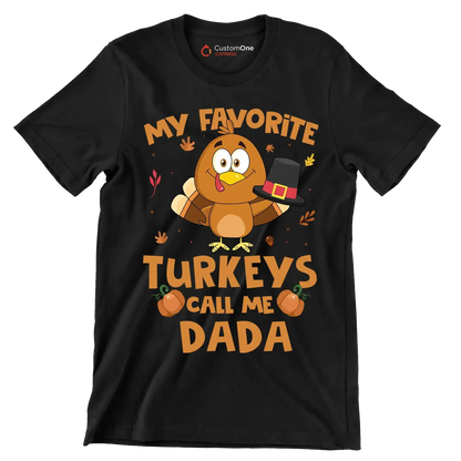My Favorite Turkeys Call Me Dada - Thanksgiving Themed T-Shirt-Black-S-Custom One Express