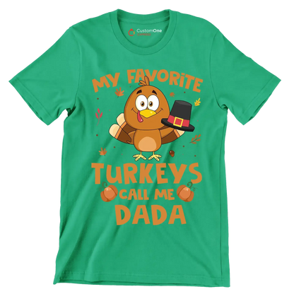 My Favorite Turkeys Call Me Dada - Thanksgiving Themed T-Shirt-Green-S-Custom One Express