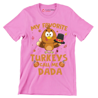 My Favorite Turkeys Call Me Dada - Thanksgiving Themed T-Shirt-Pink-S-Custom One Express
