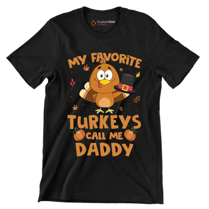 My Favorite Turkeys Call Me Daddy - Thanksgiving Themed T-Shirt-Black-S-Custom One Express