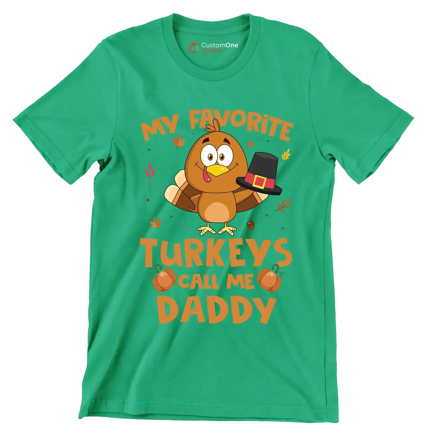 My Favorite Turkeys Call Me Daddy - Thanksgiving Themed T-Shirt-Green-S-Custom One Express