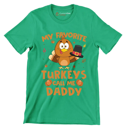My Favorite Turkeys Call Me Daddy - Thanksgiving Themed T-Shirt-Green-S-Custom One Express