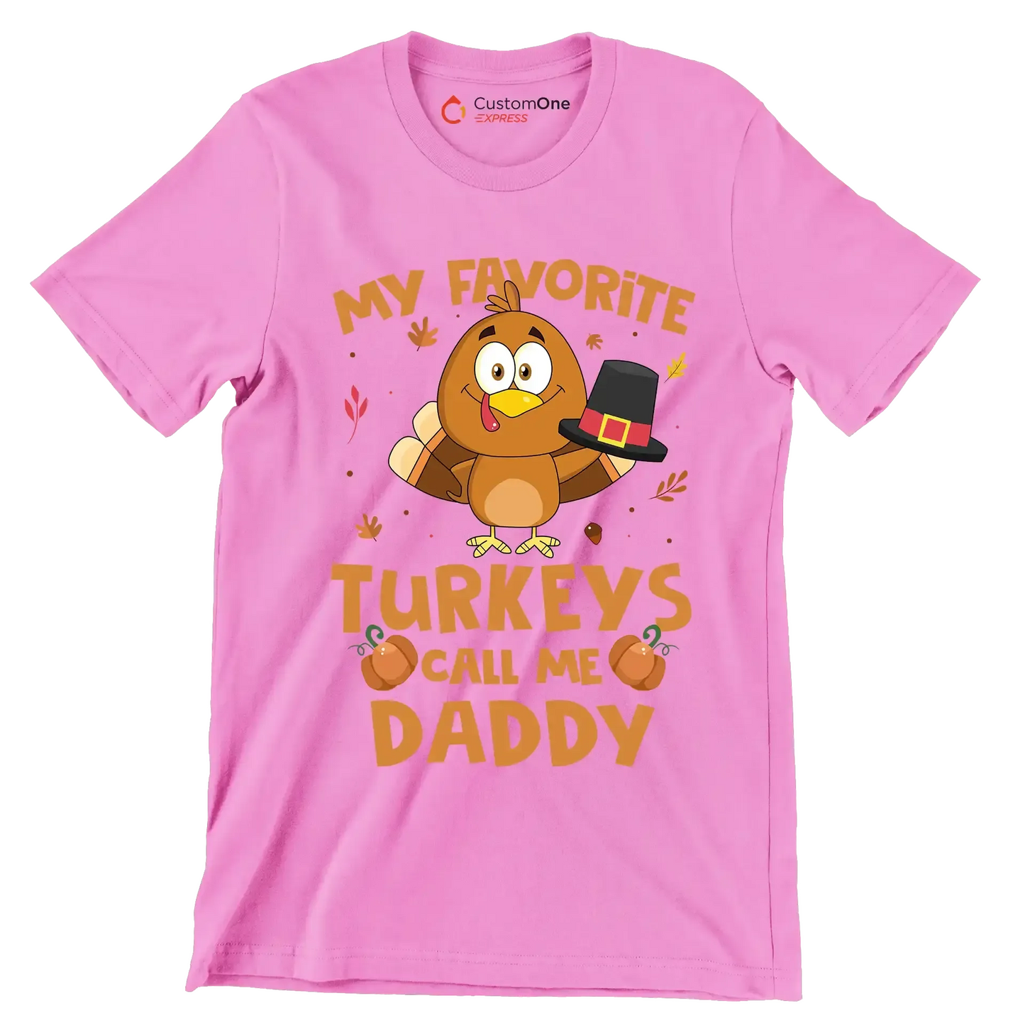 My Favorite Turkeys Call Me Daddy - Thanksgiving Themed T-Shirt-Pink-S-Custom One Express