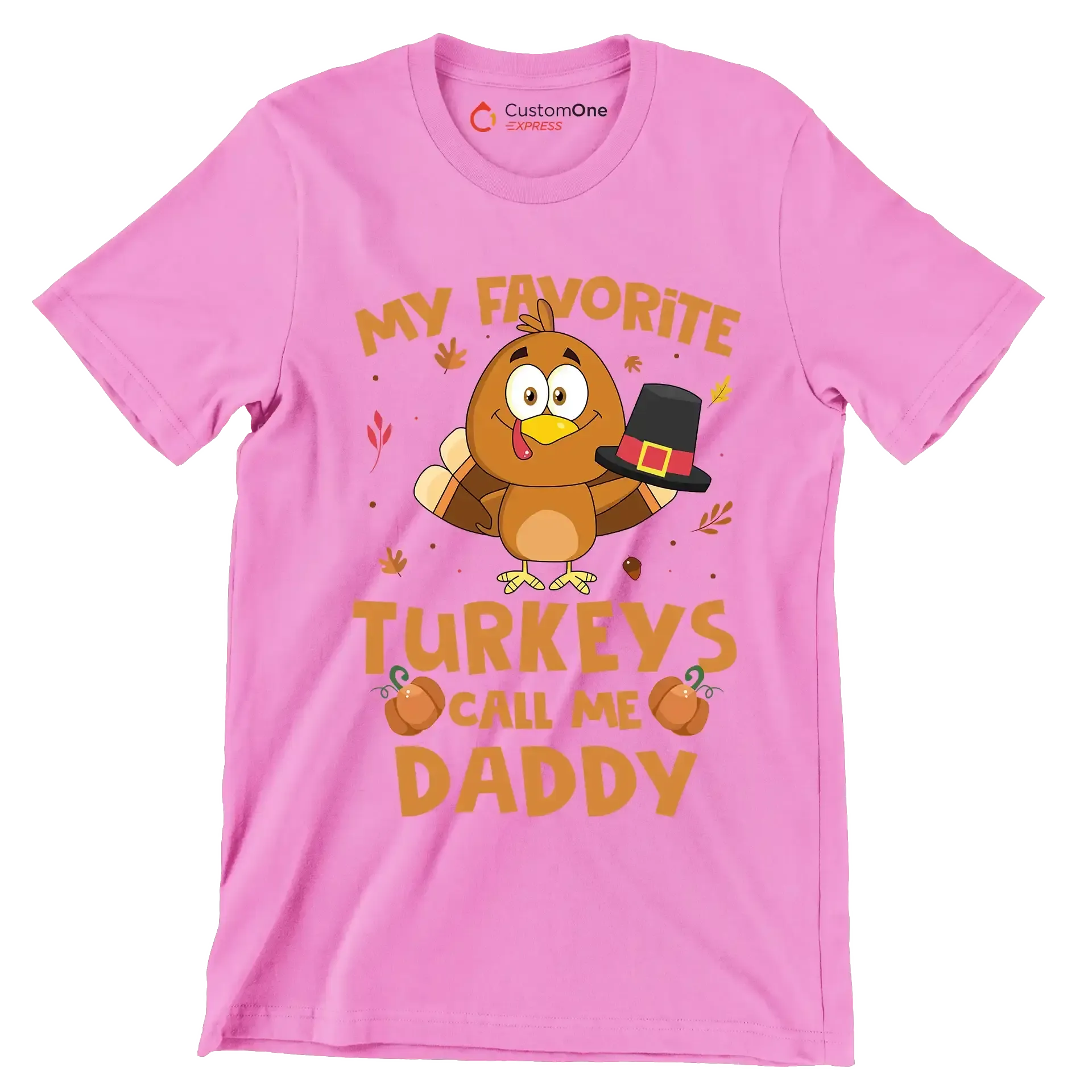 My Favorite Turkeys Call Me Daddy - Thanksgiving Themed T-Shirt-Pink-S-Custom One Express