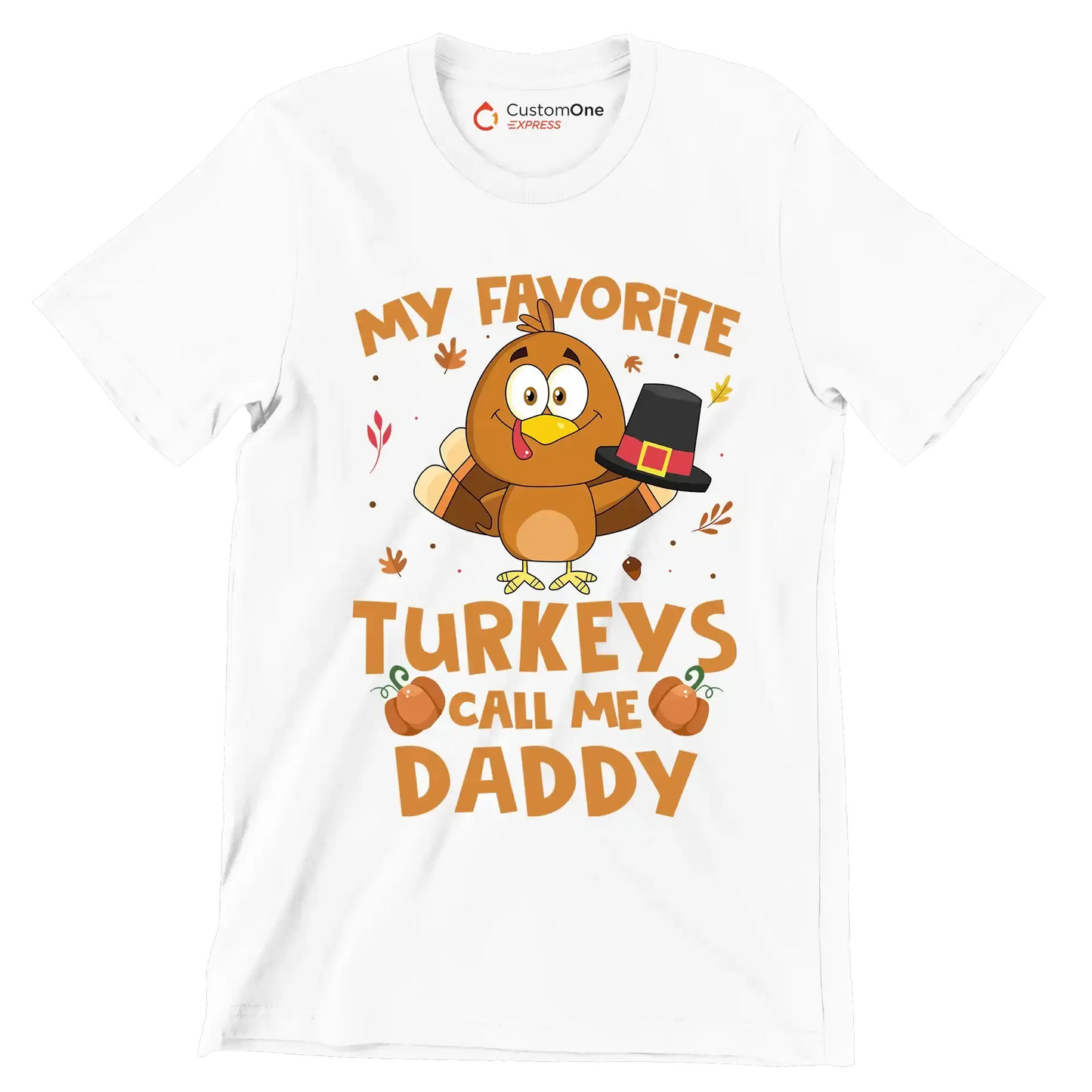 My Favorite Turkeys Call Me Daddy - Thanksgiving Themed T-Shirt-White-S-Custom One Express
