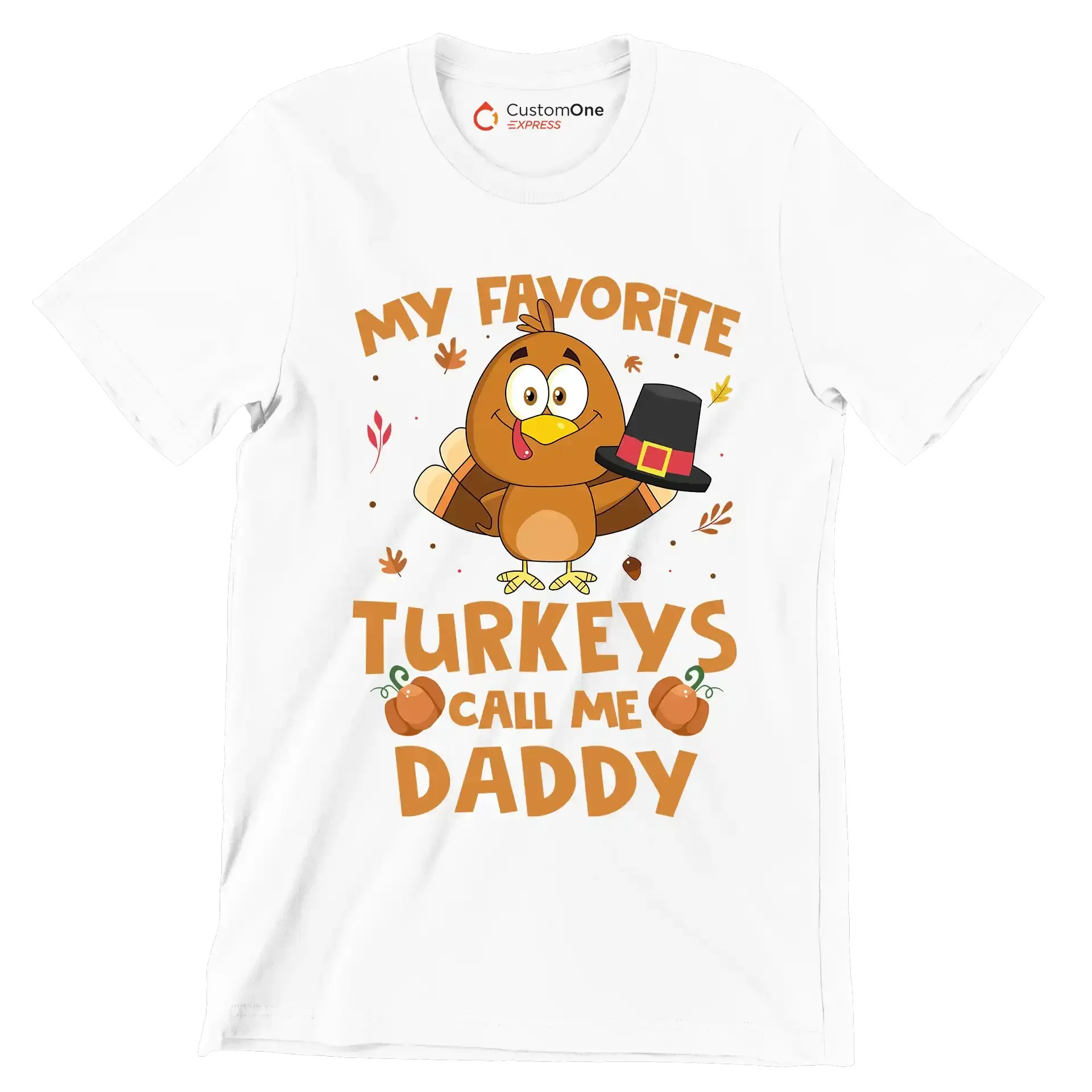 My Favorite Turkeys Call Me Daddy - Thanksgiving Themed T-Shirt-White-S-Custom One Express