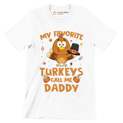 My Favorite Turkeys Call Me Daddy - Thanksgiving Themed T-Shirt-White-S-Custom One Express