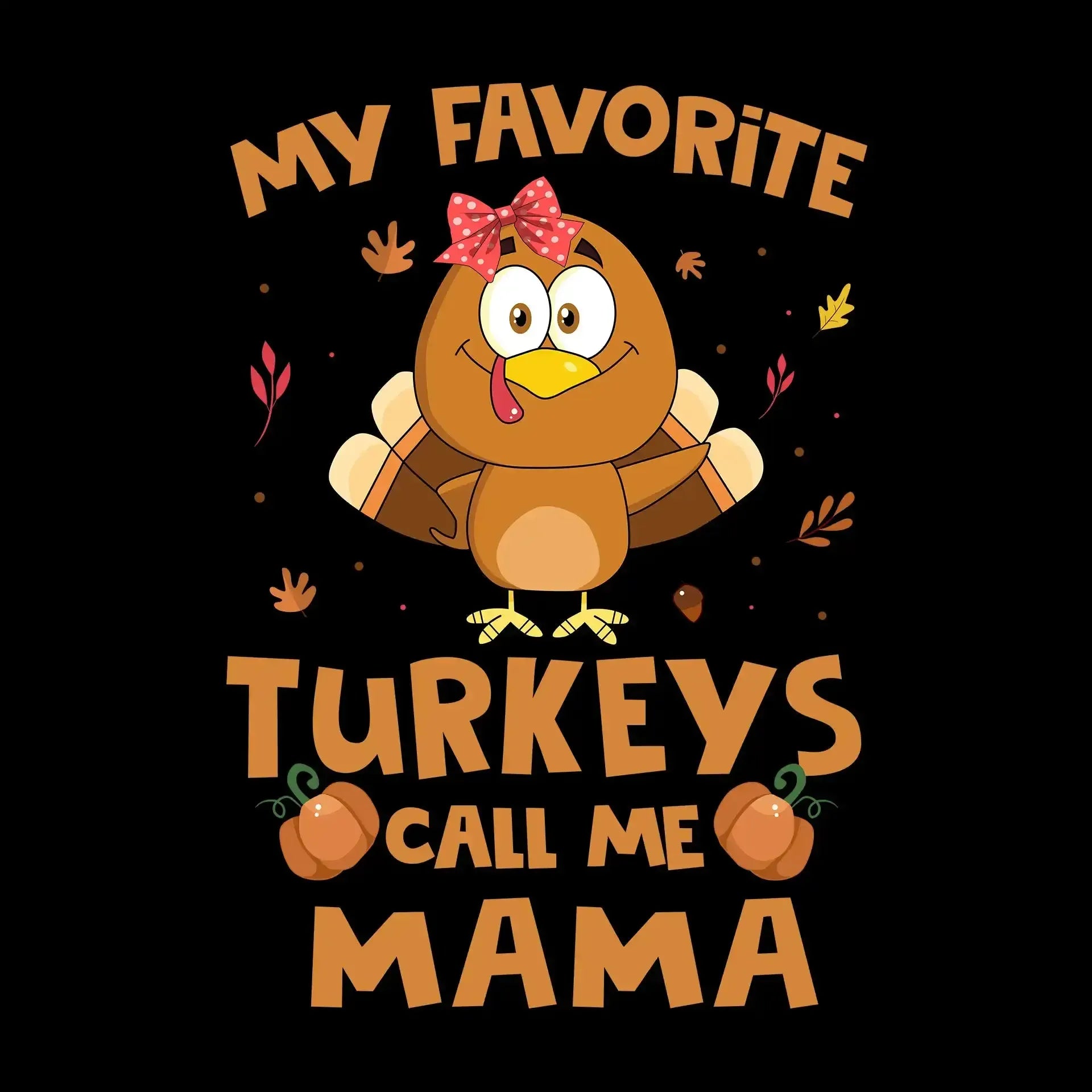 My Favorite Turkeys Call Me Mama - Thanksgiving Themed T-Shirt-Black-S-Custom One Express