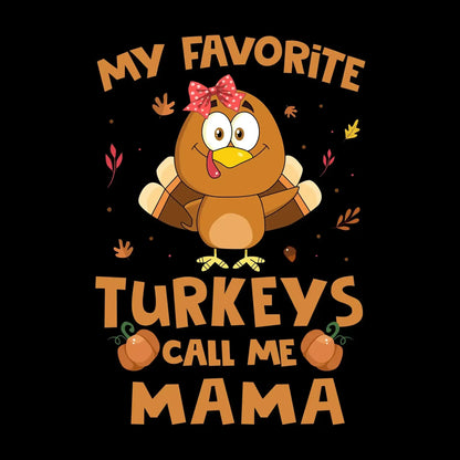 My Favorite Turkeys Call Me Mama - Thanksgiving Themed T-Shirt-Black-S-Custom One Express