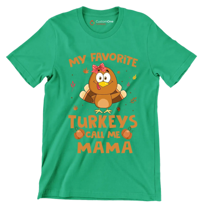My Favorite Turkeys Call Me Mama - Thanksgiving Themed T-Shirt-Green-S-Custom One Express