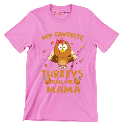 My Favorite Turkeys Call Me Mama - Thanksgiving Themed T-Shirt-Pink-S-Custom One Express