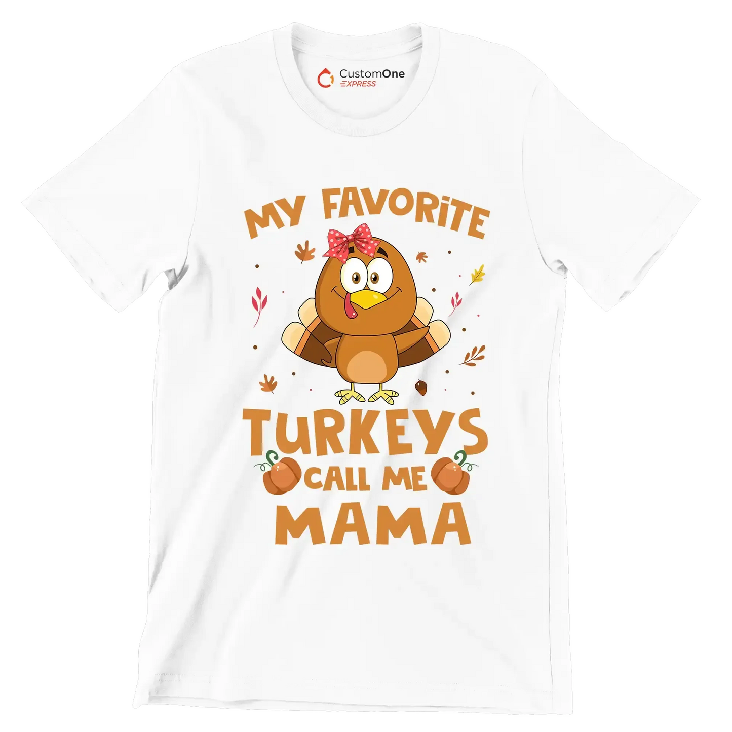 My Favorite Turkeys Call Me Mama - Thanksgiving Themed T-Shirt-White-S-Custom One Express