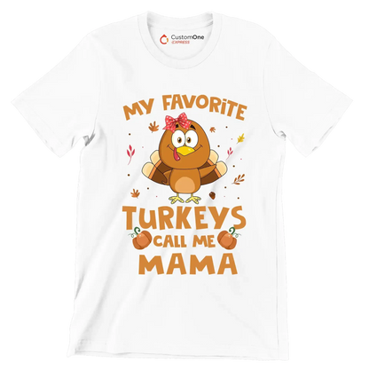 My Favorite Turkeys Call Me Mama - Thanksgiving Themed T-Shirt-White-S-Custom One Express
