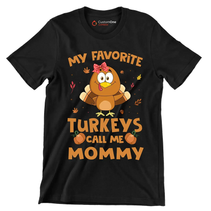My Favorite Turkeys Call Me Mommy - Thanksgiving Themed T-Shirt-Black-S-Custom One Express