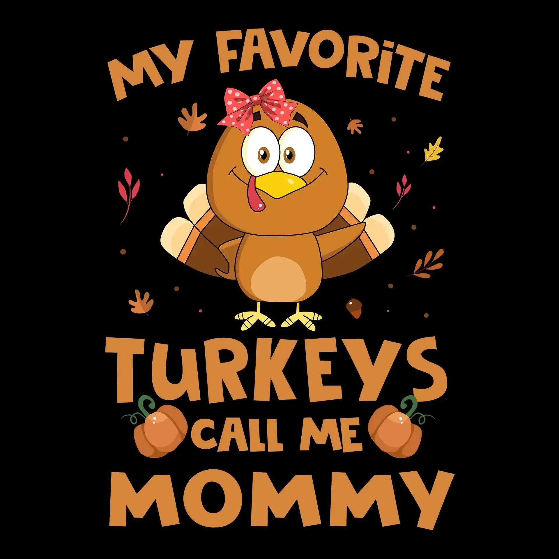 My Favorite Turkeys Call Me Mommy - Thanksgiving Themed T-Shirt-Black-S-Custom One Express