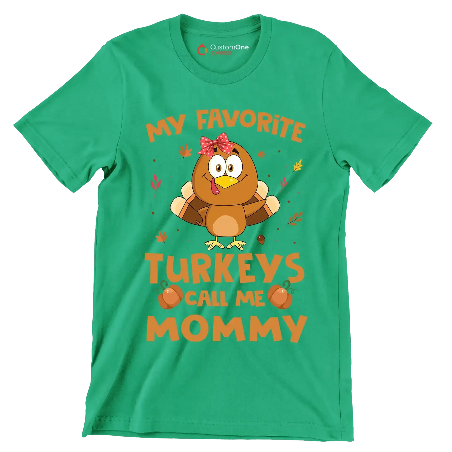 My Favorite Turkeys Call Me Mommy - Thanksgiving Themed T-Shirt-Green-S-Custom One Express
