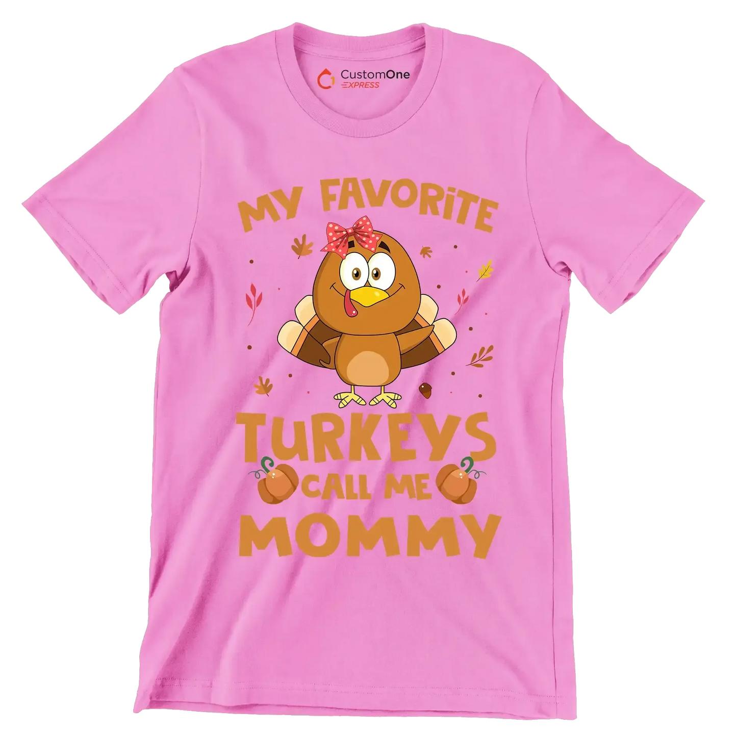 My Favorite Turkeys Call Me Mommy - Thanksgiving Themed T-Shirt-Pink-S-Custom One Express
