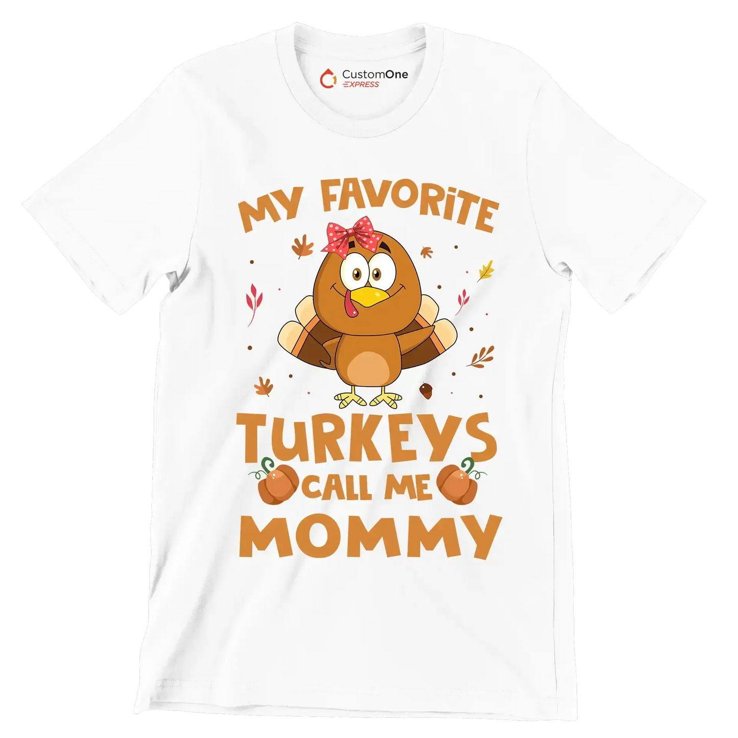 My Favorite Turkeys Call Me Mommy - Thanksgiving Themed T-Shirt-White-S-Custom One Express