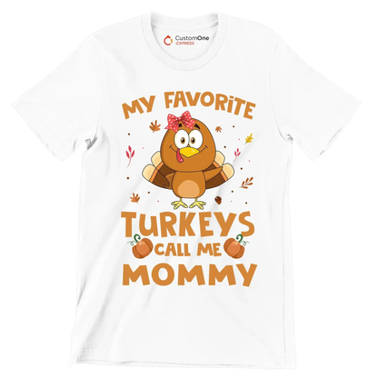 My Favorite Turkeys Call Me Mommy - Thanksgiving Themed T-Shirt-White-S-Custom One Express