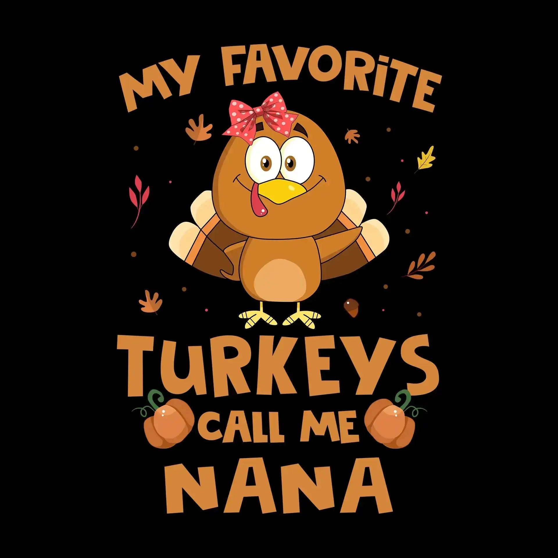 My Favorite Turkeys Call Me Nana - Thanksgiving Themed T-Shirt-Black-S-Custom One Express
