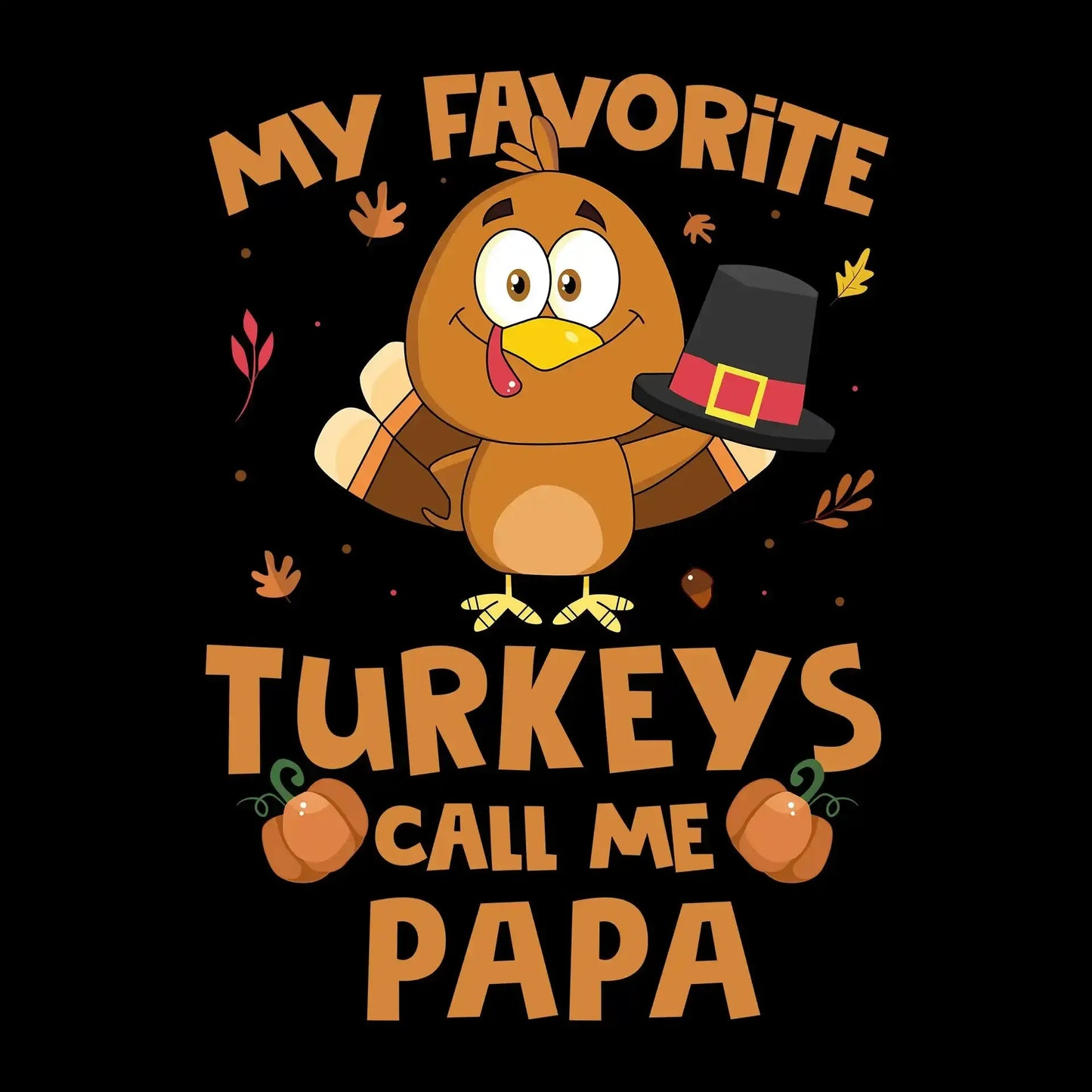 My Favorite Turkeys Call Me Papa - Thanksgiving Themed T-Shirt-Black-S-Custom One Express