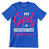 My God is stronger than breast cancer - Breast Cancer Awareness T-Shirt-Blue-S-Custom One Express