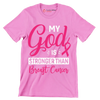 My God is stronger than breast cancer - Breast Cancer Awareness T-Shirt-Pink-S-Custom One Express