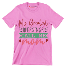 My Greatest Blessings Call Me Mom - Mother’s Day T-Shirt-Pink-S-Custom One Express