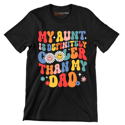 My aunt is definitely cooler than my dad - Father’s Day T-Shirt-Black-S-Custom One Express