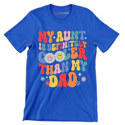 My aunt is definitely cooler than my dad - Father’s Day T-Shirt-Blue-S-Custom One Express