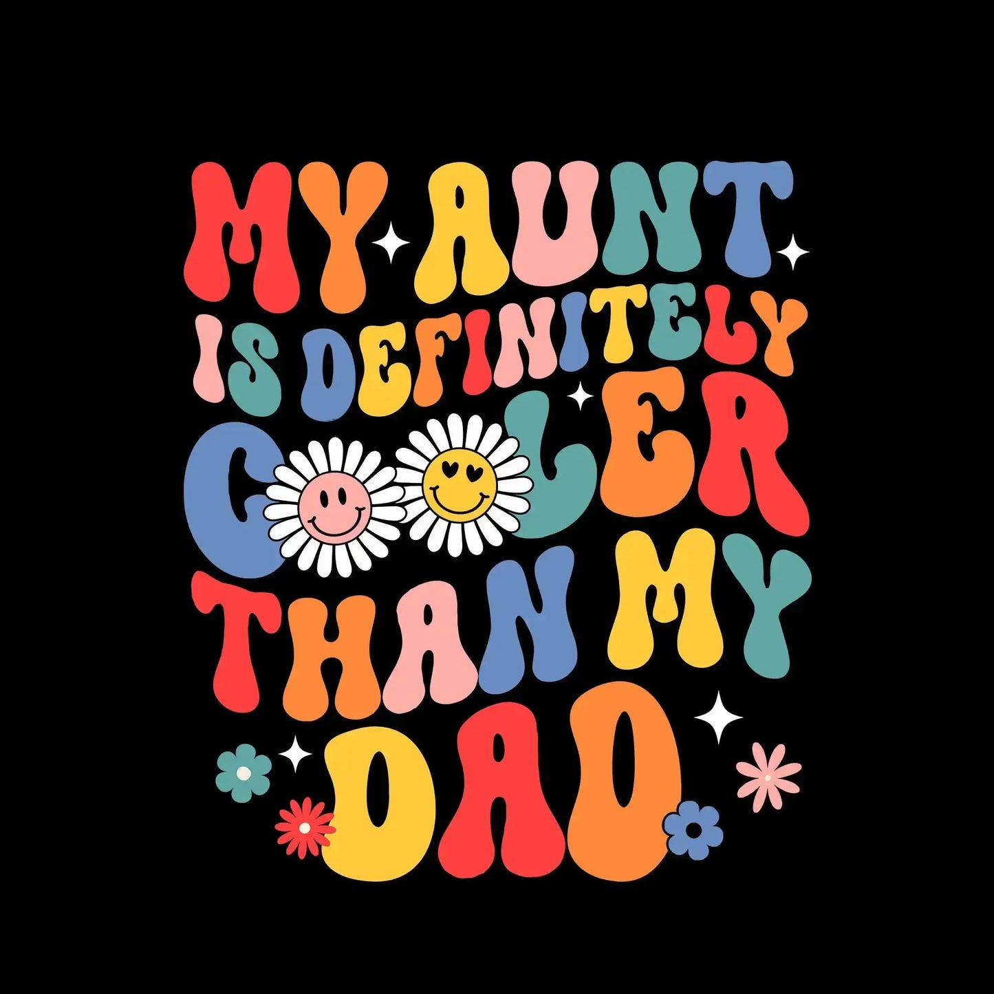My aunt is definitely cooler than my dad - Father’s Day T-Shirt-Black-S-Custom One Express