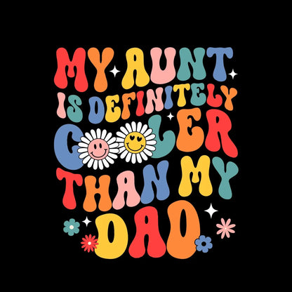 My aunt is definitely cooler than my dad - Father’s Day T-Shirt-Black-S-Custom One Express
