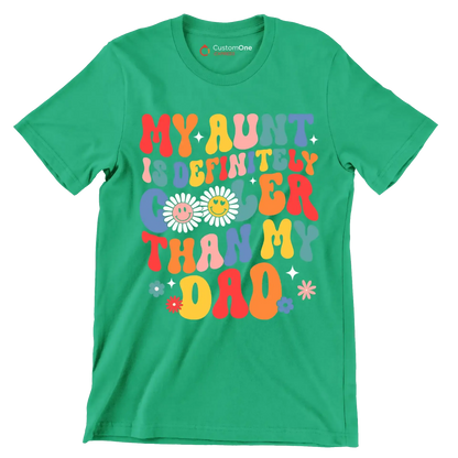 My aunt is definitely cooler than my dad - Father’s Day T-Shirt-Green-S-Custom One Express