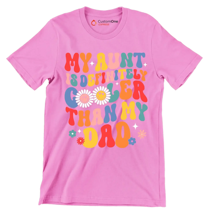 My aunt is definitely cooler than my dad - Father’s Day T-Shirt-Pink-S-Custom One Express