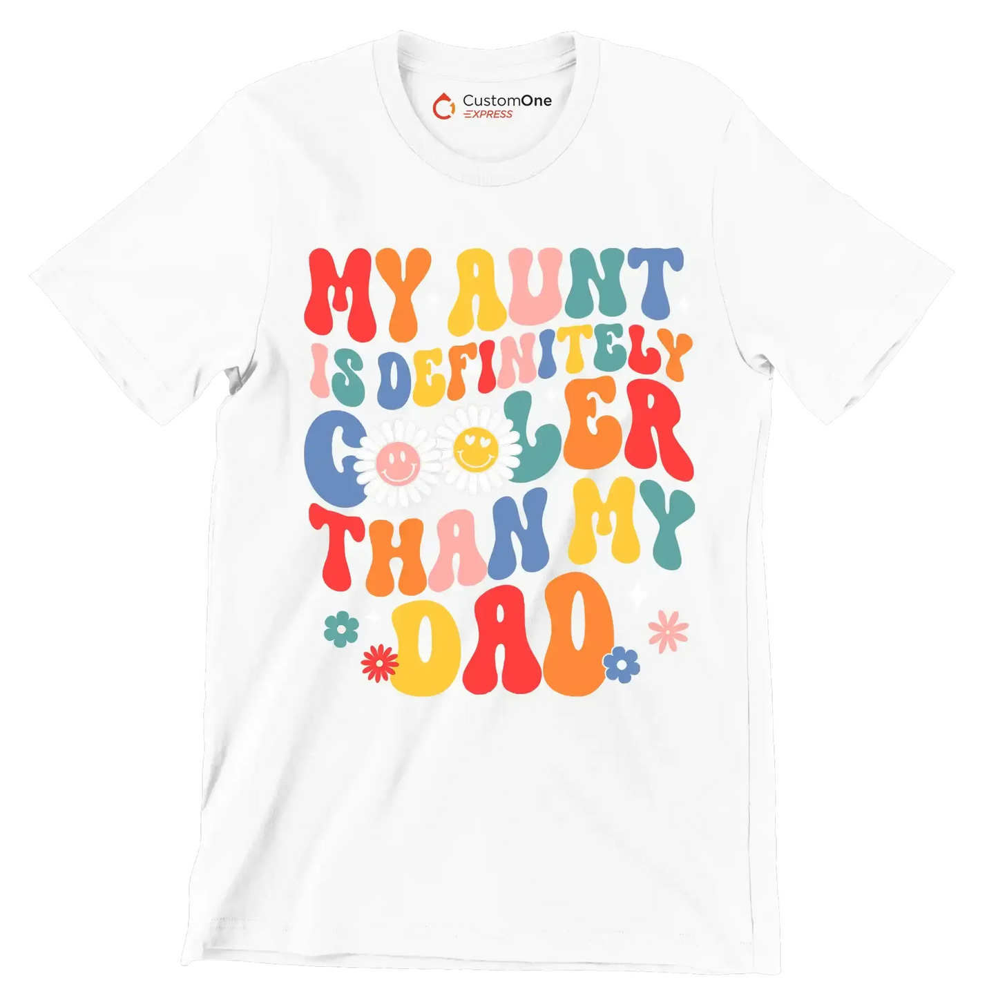 My aunt is definitely cooler than my dad - Father’s Day T-Shirt-White-S-Custom One Express