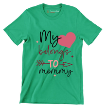 My belongs to mommy - Mother’s Day T-Shirt-Green-S-Custom One Express