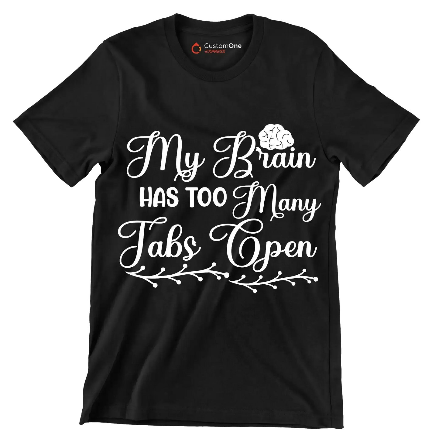 My brain has too many tabs open - Sarcasm Themed T-Shirt-Black-S-Custom One Express