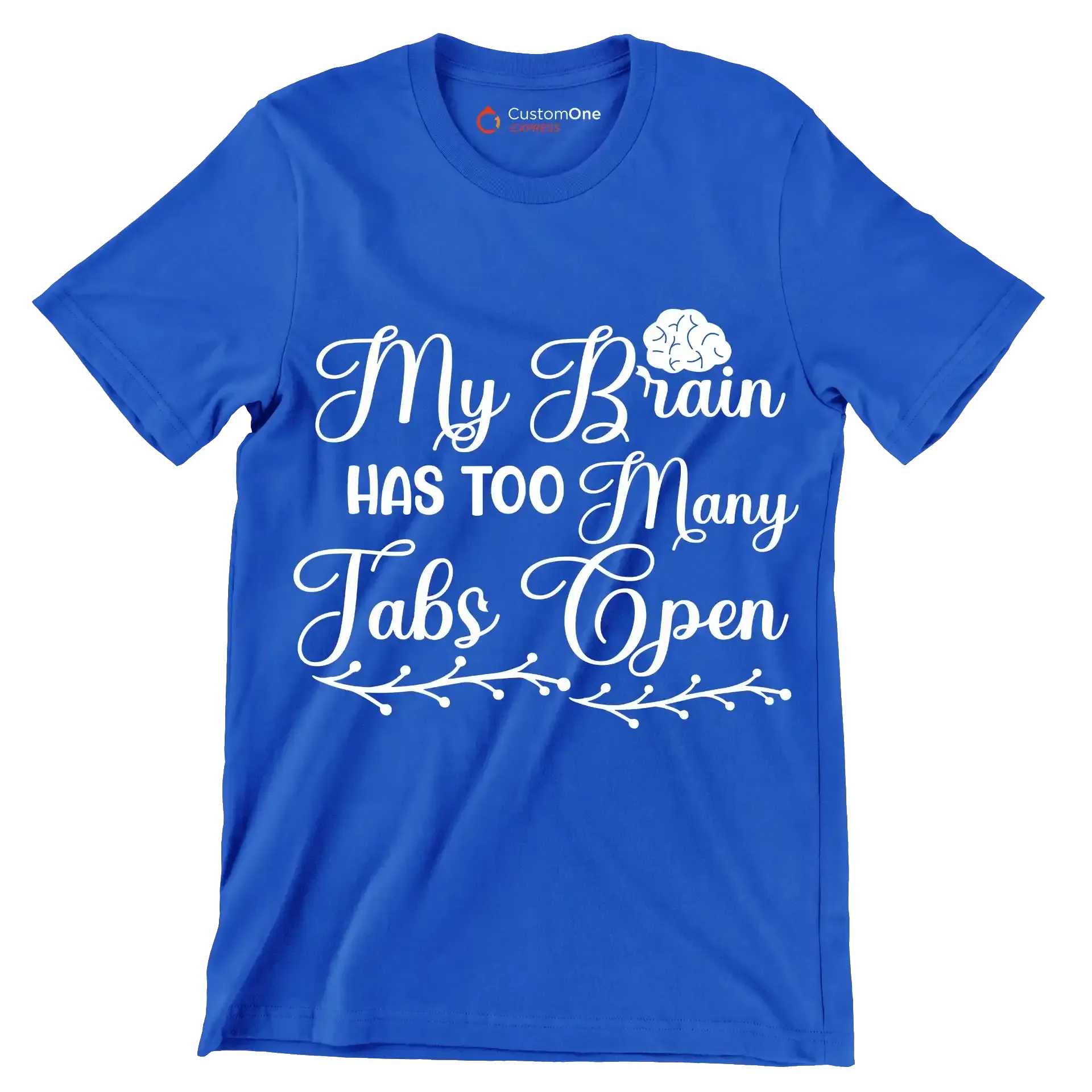 My brain has too many tabs open - Sarcasm Themed T-Shirt-Blue-S-Custom One Express