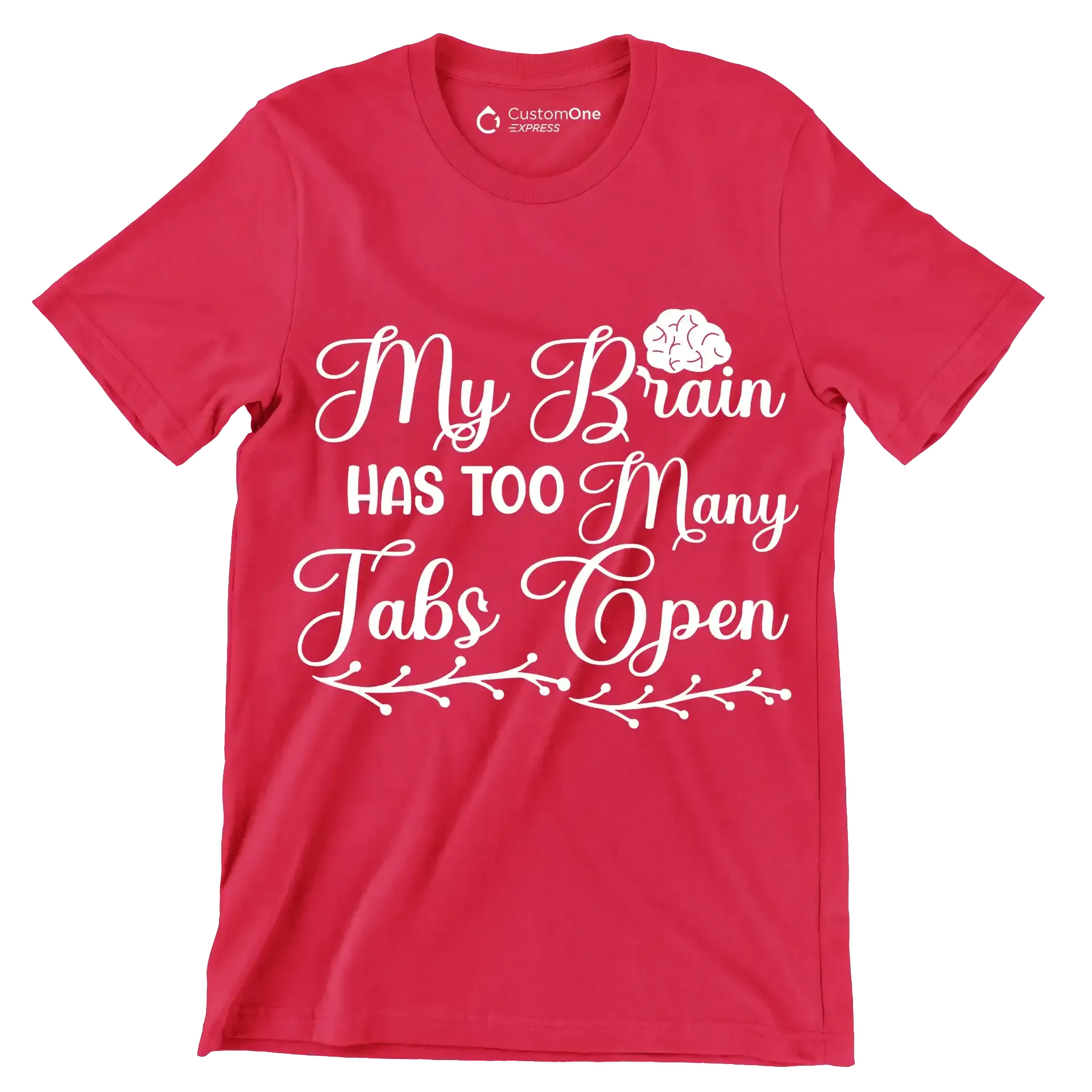 My brain has too many tabs open - Sarcasm Themed T-Shirt-Red-S-Custom One Express