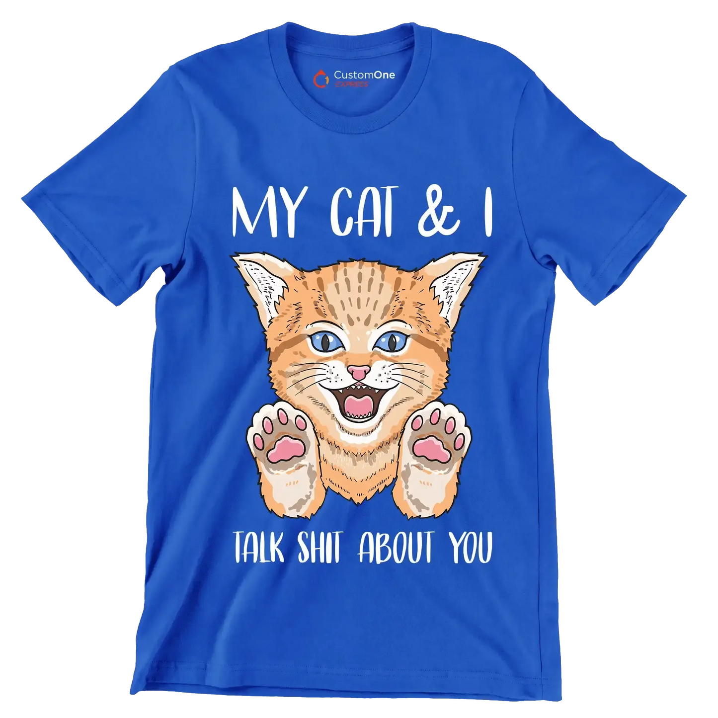 My cat and I talk shit about you - Cat Themed T-Shirt-Blue-S-Custom One Express