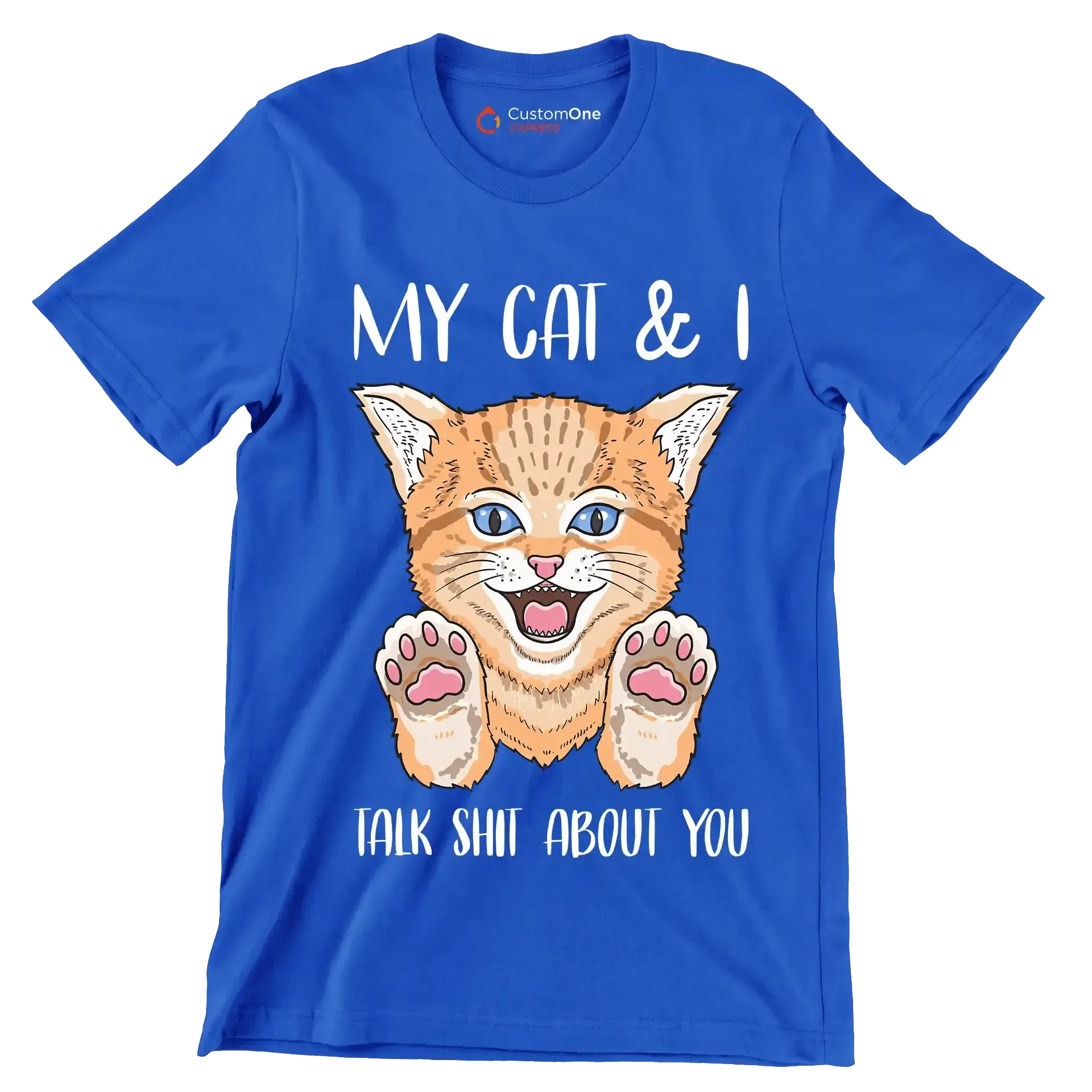 My cat and I talk shit about you - Cat Themed T-Shirt-Blue-S-Custom One Express