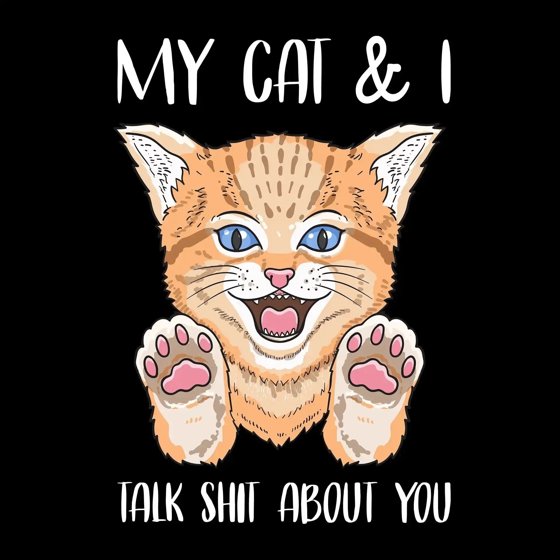 My cat and I talk shit about you - Cat Themed T-Shirt-Black-S-Custom One Express