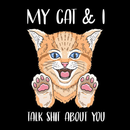 My cat and I talk shit about you - Cat Themed T-Shirt-Black-S-Custom One Express
