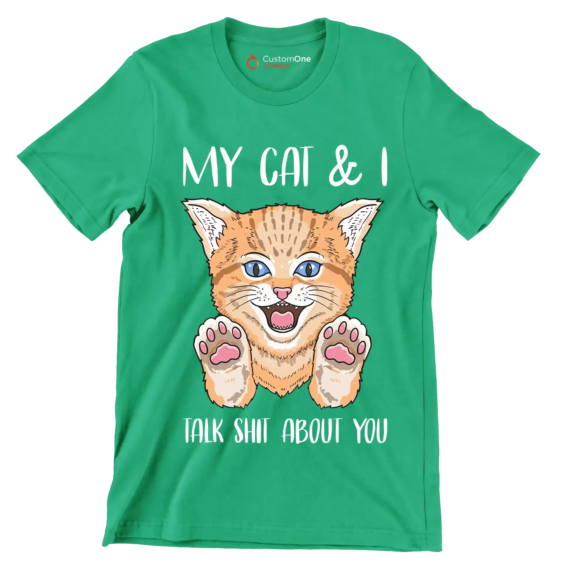 My cat and I talk shit about you - Cat Themed T-Shirt-Green-S-Custom One Express