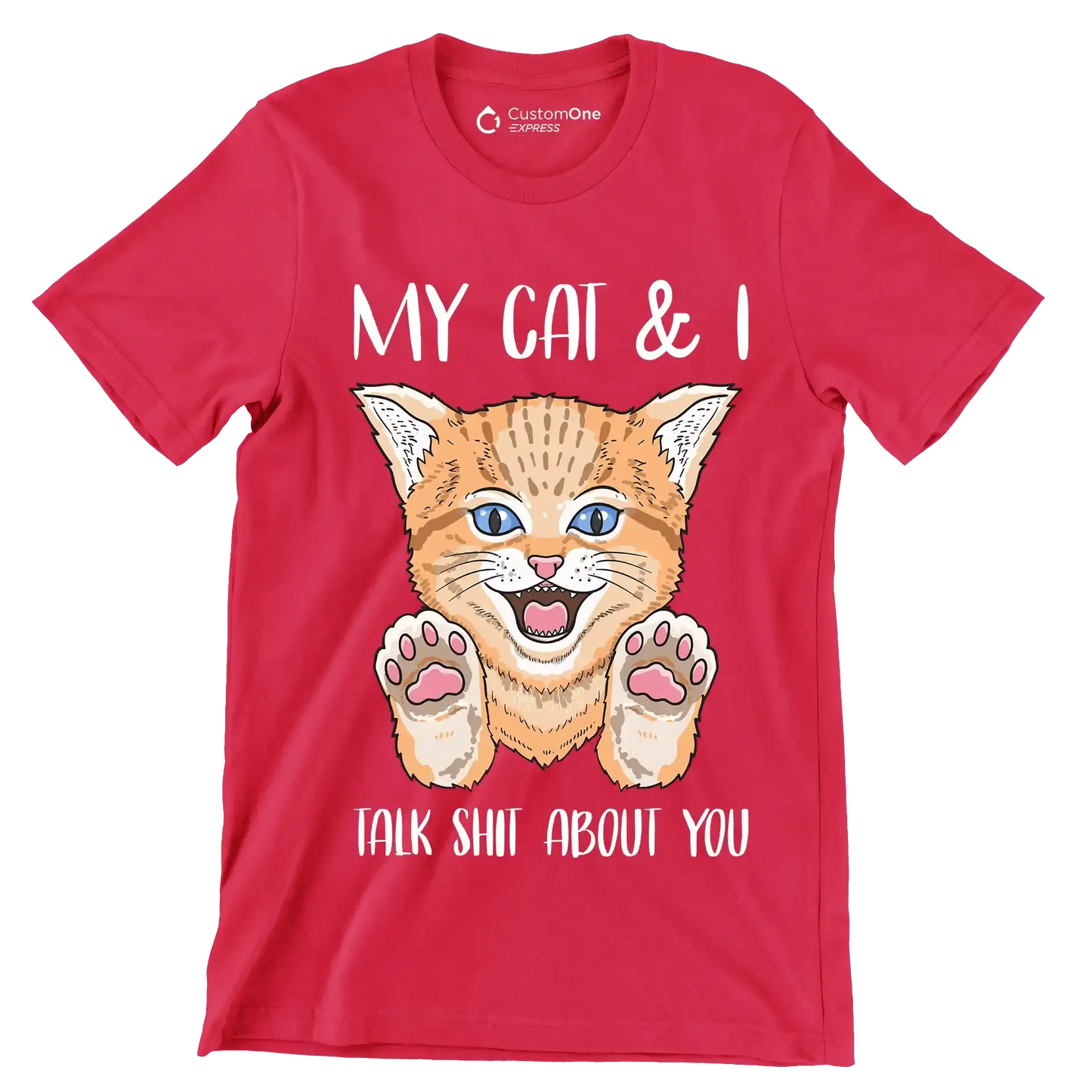 My cat and I talk shit about you - Cat Themed T-Shirt-Red-S-Custom One Express