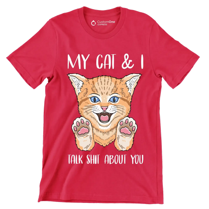 My cat and I talk shit about you - Cat Themed T-Shirt-Red-S-Custom One Express
