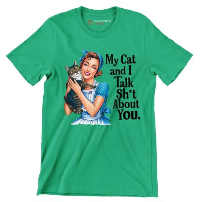 My cat and I talk sh't about you - Retro Themed T-Shirt-Green-S-Custom One Express