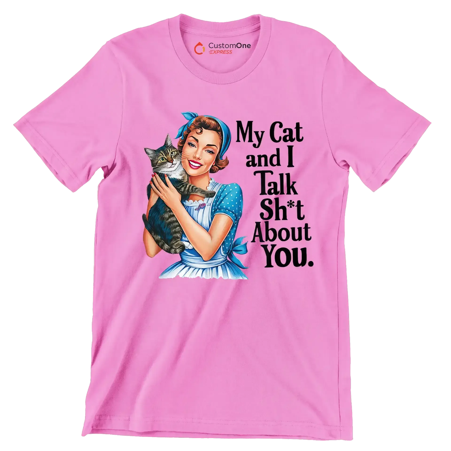 My cat and I talk sh't about you - Retro Themed T-Shirt-Pink-S-Custom One Express