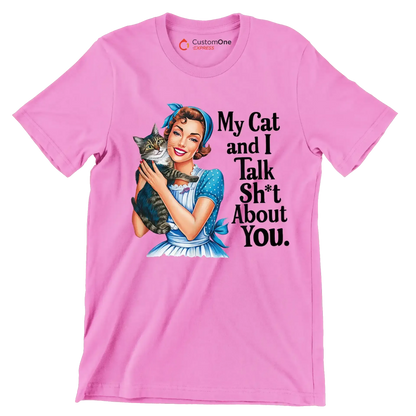 My cat and I talk sh't about you - Retro Themed T-Shirt-Pink-S-Custom One Express
